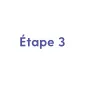 Étape 3